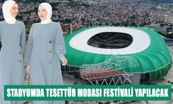 BURSA'DA STADYUMDA TESETTÜR MODASI FESTİVALİ YAPILACAK
