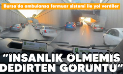 "İnsanlık ölmemiş" dedirten görüntü: Bursa'da ambulansa fermuar sistemi ile yol verdiler