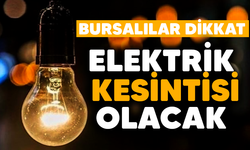 Bursalılar dikkat! 13 İlçede elektrik kesintisi