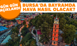 Bursa'da bayramda hava nasıl olacak? Gün gün açıklandı