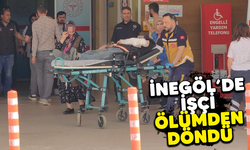 İnegöl'de işçi ölümden döndü