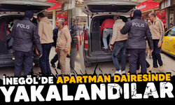 İnegöl'de apartman dairesinde yakalandılar