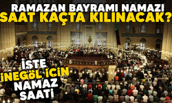 Ramazan Bayramı namazı saat kaçta kılınacak? İşte İnegöl için namaz saati...