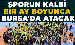 Sporun kalbi bir ay boyunca Bursa'da atacak