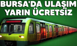 Bursa'da ulaşım yarın ücretsiz