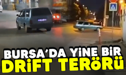 Bursa'da yine bir drift terörü