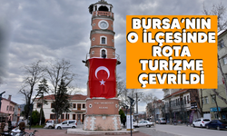 Bursa'nın o ilçesinde rota turizme çevrildi