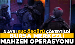 Bursa merkezli Mahzen-46 operasyonunda 3 ayrı Organize Suç Örgütü çökertildi