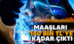 Maaşları 150 bin TL'ye kadar çıktı! Yine de eleman bulunamıyor