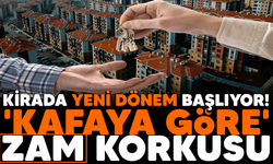 Kirada yeni dönem başlıyor! 'Kafaya göre' zam korkusu