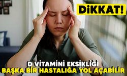 Dikkat! D vitamini eksikliği başka bir hastalığa yol açabilir