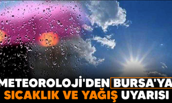 Meteoroloji'den Bursa'ya sıcaklık ve yağış uyarısı