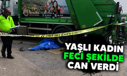 Bursa'da yaşlı kadın kamyon altında kalarak can verdi