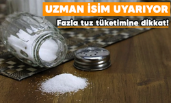 Uzman isim uyarıyor: Fazla tuz tüketimine dikkat!