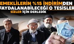 Emeklilerin %15 indirimden faydalanabileceği o tesisler! Sizler için derledik