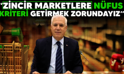 Başkan Bozbey, “Zincir marketlere nüfus kriteri getirmek zorundayız”