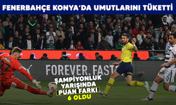 Fenerbahçe Konya'da umutlarını tüketti