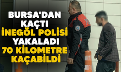 Bursa'dan kaçtı İnegöl polisi yakaladı 70 kilometre kaçabildi
