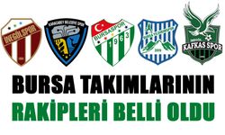 BURSA TAKIMLARININ RAKİPLERİ BELLİ OLDU