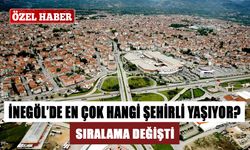 İNEGÖL’DE EN ÇOK HANGİ ŞEHİRLİ YAŞIYOR? SIRALAMA DEĞİŞTİ…