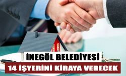 İNEGÖL BELEDİYESİ 14 İŞYERİNİ KİRAYA VERECEK