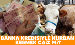 Banka kredisiyle kurban kesmek caiz mi?