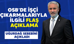 OSB’de işçi çıkarmalarıyla ilgili flaş açıklama! Uğurdağ sebebini açıkladı