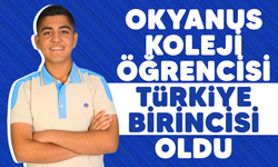 OKYANUS KOLEJİ ÖĞRENCİSİ TÜRKİYE BİRİNCİSİ OLDU