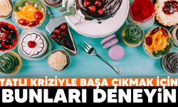 Tatlı kriziyle başa çıkmak için bunları deneyin