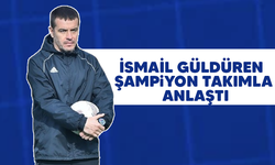 İsmail Güldüren şampiyon takımla anlaştı