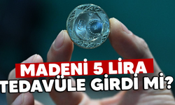 Madeni 5 lira tedavüle girdi mi?