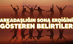 Arkadaşlığınızın bittiğini gösteren 4 işaret