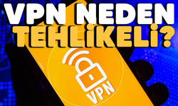 VPN  neden tehlikeli?