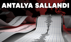 Antalya'da deprem oldu