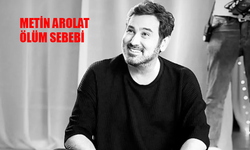 Metin Arolat Ölüm Sebebi Belli Oldu!