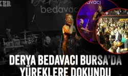 Derya Bedavacı, Bursa'da yüreklere dokundu