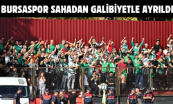 Bursaspor sahadan galibiyetle ayrıldı