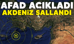 Akdeniz sallandı! İşte büyüklüğü