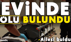 İnegöl'de evinde ölü bulundu.. Ailesi buldu