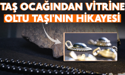 Taş ocağından vitrine; Oltu Taşı'nın hikayesi nedir?