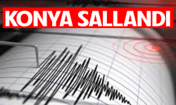 Konya'da deprem oldu
