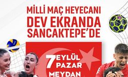 Sancaktepe’de voleybol ve futbolda milli maç heyecanı dev ekranda