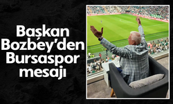 Başkan Mustafa Bozbey'den Bursaspor mesajı!