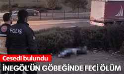 İnegöl'ün göbeğinde feci ölüm! Cesedi bulundu