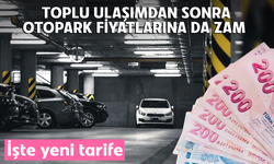 Toplu ulaşımdan sonra otopark fiyatlarına da zam! İşte yeni tarife