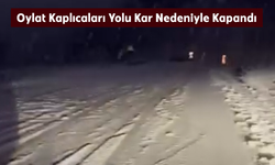 Oylat Kaplıcaları Yolu Kar Nedeniyle Kapandı