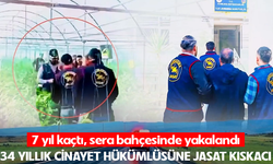 7 yıllık firar sona erdi: Cinayet hükümlüsü serada yakalandı