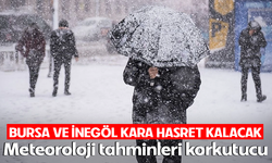 Bursa ve İnegöl kara hasret kalacak!