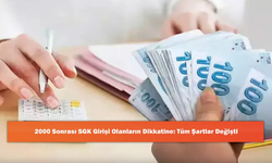 2000 Sonrası SGK Girişi Olanların Dikkatine: Tüm Şartlar Değişti