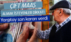 Çift maaş almak isteyenler dikkat: SGK reddetti Yargıtay son kararı verdi!